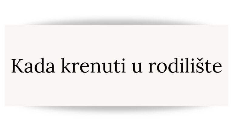 Kada krenuti u rodilište